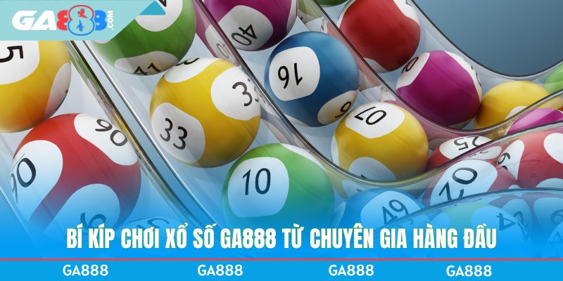 Bí kíp chơi xổ số GA888 từ chuyên gia hàng đầu