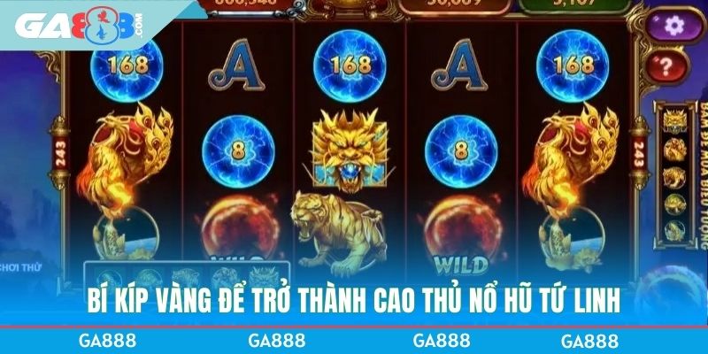 Bí kíp vàng để trở thành cao thủ nổ hũ tứ linh