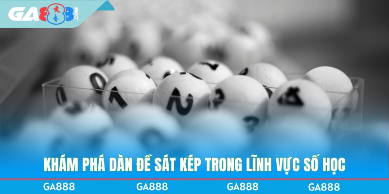 Khám phá dàn đề sát kép trong lĩnh vực số học