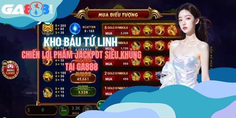 Kho Báu Tứ Linh - Chiến Lợi Phẩm Jackpot Siêu Khủng Tại GA888