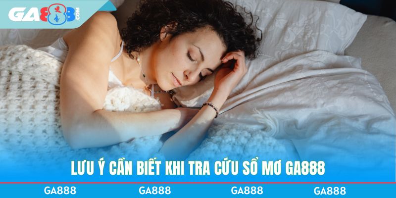 Lưu ý cần biết khi tra cứu sổ mơ GA888