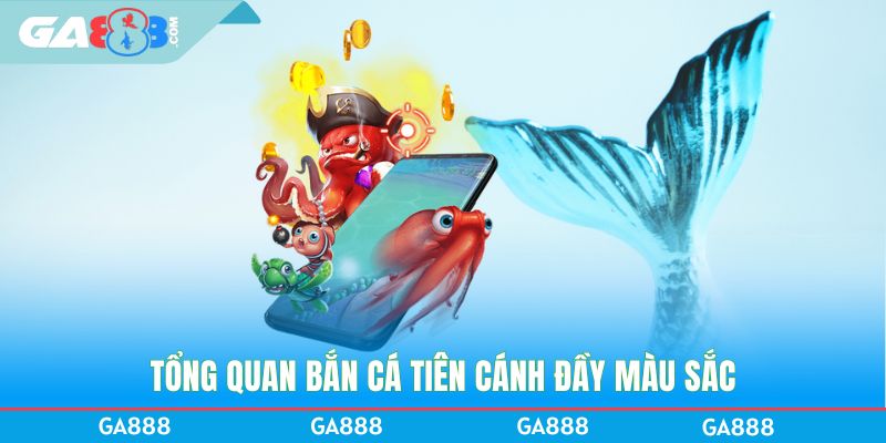 Tổng quan bắn cá Tiên Cánh đầy màu sắc